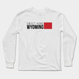 Sweet Home Wyoming Long Sleeve T-Shirt